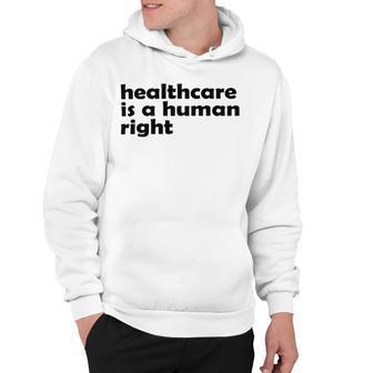 Healthcare Is A Human Right Hoodie | Favorety