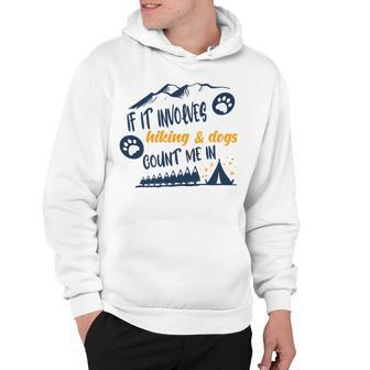 Hiking Gift If It Involves Hiking And Dogs Count Me In Adventures With My Dog Love To Hike Hiking Lovers V2 Hoodie | Favorety UK