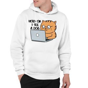 Hold On I See A Dog Hoodie | Favorety