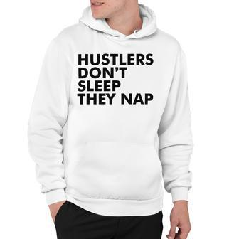 Hustlers Dont Sleep They Nap V2 Hoodie | Favorety UK