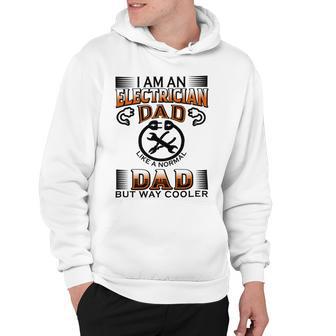 I Am An Electrician Dad Like A Normal Dad But Way Cooler V2 Hoodie | Favorety AU