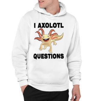 I Axlotl Questions Cute Axlotl Hoodie | Favorety UK