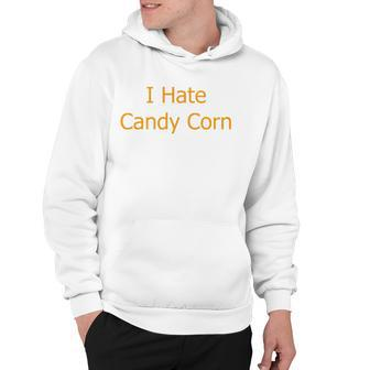 I Hate Candy Corn Funny Halloween Hoodie | Mazezy