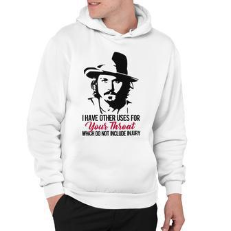 I Have Other Uses For Your Throat Which Do Not Include Injury Hoodie | Favorety CA