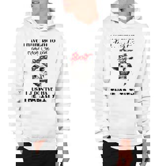 I Have The Right To Remain Silent I Dont Have Ability Funny Hoodie | Mazezy