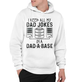 I Keep All My Dad Jokes In A Da-A-Base Fathers Day Dad Kid Hoodie - Seseable