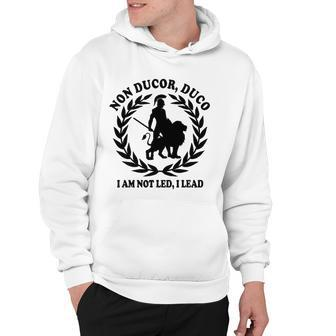 I Lead I Am Not Led Non Ducor Duco Latin Leadership Leader Hoodie | Mazezy