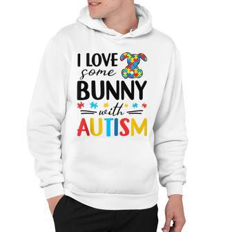 I Love Some Bunny With Autism Hoodie | Favorety