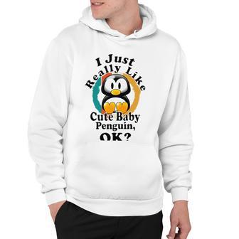 I Really Like Cute Baby Penguin Ok Hoodie | Favorety