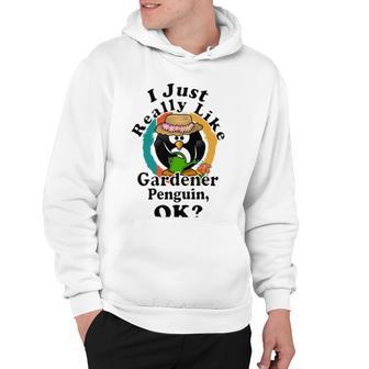 I Really Like Gardener Penguin Ok Hoodie | Favorety CA