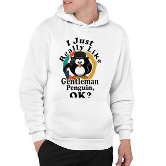 I Really Like Gentleman Penguin Ok Hoodie | Favorety CA