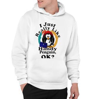 I Really Like Handy Penguin Ok Hoodie | Favorety