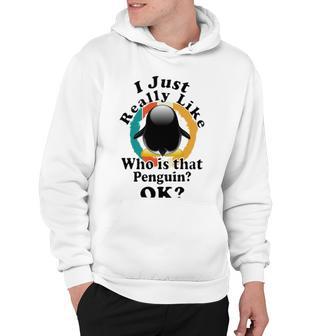 I Really Like Who Is That Penguin Ok Hoodie | Favorety DE