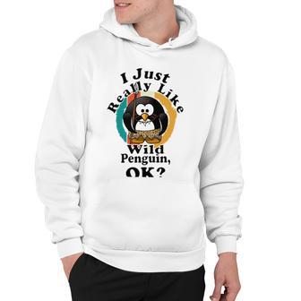 I Really Like Wild Penguin Ok Hoodie | Favorety AU