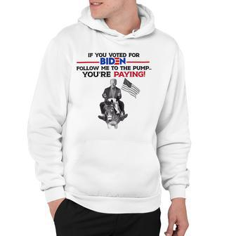 If U Voted For Bi Den Follow Me To Pump 4Th July T-Shirt Hoodie - Seseable