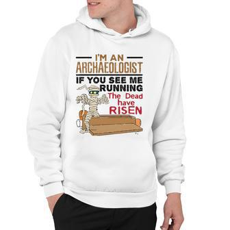 If You See Me Running Dead Have Risen Funny Archaeology Hoodie | Mazezy