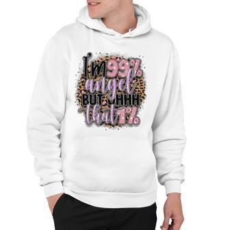 Im 99 Angel But Oh That 1 Funny Sarcastic Quote Hoodie | Favorety AU