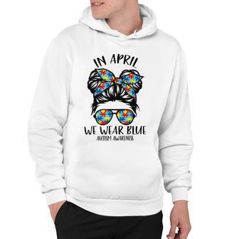 In April We Wear Blue Autism Awareness Month Hoodie | Favorety