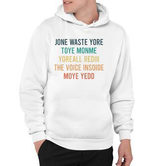 Jone Waste Yore Toye Jone Waste Your Time Hoodie | Mazezy