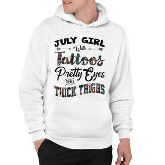 July Girl Gift July Girl With Tattoos Pretty Eyes And Thick Thighs Hoodie - Seseable