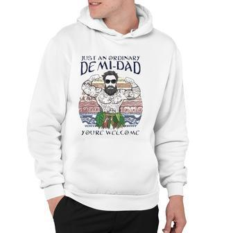 Just An Ordinary Demi-Dad Youre Welcome Hoodie | Mazezy