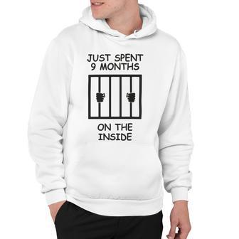 Just Spent 9 Months On The Inside Funny Baby Gift Funny Pregnancy Gift Funny Baby Shower Gift Hoodie | Favorety UK