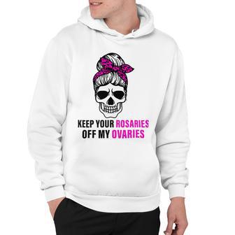 Keep Your Rosaries Off My Ovaries Feminist Skull Hoodie | Favorety AU