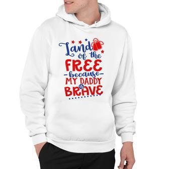 Kids Land Of Free Because Daddy Is Brave 4Th Of July Army Dad Hoodie - Seseable