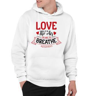 Love Is In The Air Try Not To Breathe 134 Trending Shirt Hoodie | Favorety AU