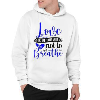 Love Is In The Air Try Not To Breathe 135 Trending Shirt Hoodie | Favorety