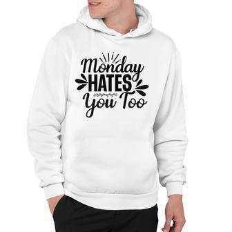 Monday Hates You Too 87 Trending Shirt Hoodie | Favorety