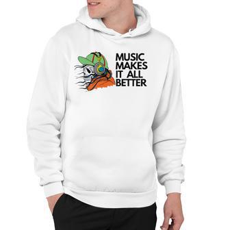 Music Makes It All Better 760 Shirt Hoodie | Favorety DE