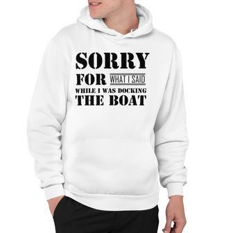 Official Im Sorry For What I Said While I Was Docking The Boat V2 Hoodie | Favorety UK