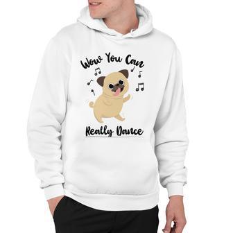 Official Wow You Can Really Dance - Dance Lover Idea Hoodie | Favorety AU