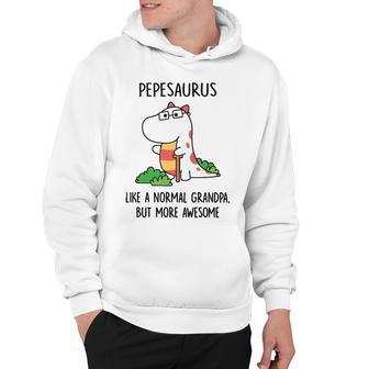 Pepe Grandpa Gift Pepesaurus Like A Normal Grandpa But More Awesome Hoodie - Seseable