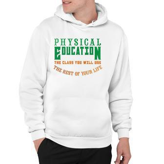 Physical Education The Rest Of Your Life Hoodie | Mazezy