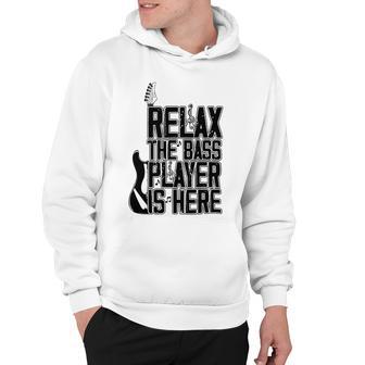 Relax The Bass Player Is Here Bass Player Funny Gift Bass Guitar Hoodie | Favorety AU