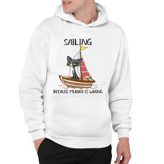 Sailing Because Murder Is Wrong Funny Sailing Men Hoodie - Thegiftio UK