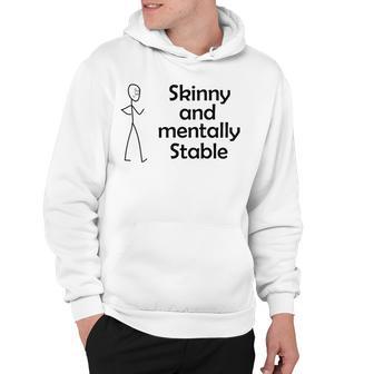 Skinny And Mentally Stable Hoodie | Favorety CA