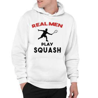 Squash Men Sport Awesome Idea Real Men Play Squash Hoodie | Favorety