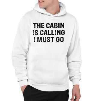 The Cabin Is Calling I Must Go Funny For Dad Fathers Day Hoodie | Favorety