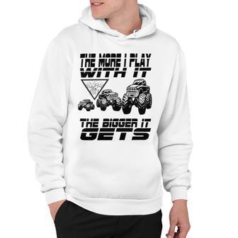 The More I Play With It The Bigger It Gets Play Big Hoodie | Favorety UK