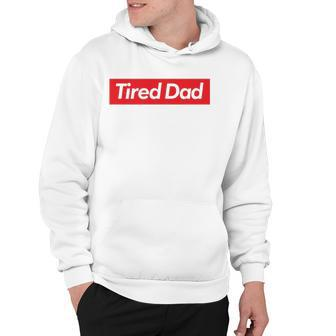 Tired Dad Fathers Day T Hoodie - Thegiftio UK