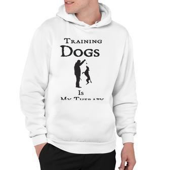 Training Dogs Is My Therapy Awesome Idea For Who Love Training Dogs Hoodie | Favorety DE