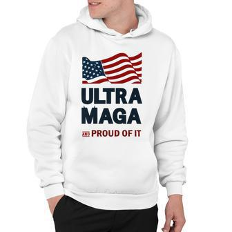 Ultra Maga And Proud Of It Tshirt Proud Ultra Maga Make America Great Again America Tshirt United State Of America Hoodie - Monsterry