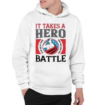 Veterans Day Gifts It Takes A Hero To Be One Of Those Men Who Goes Into Battle Hoodie - Monsterry