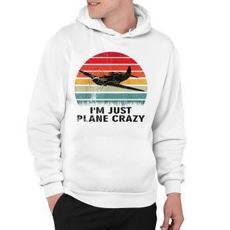 Vintage Im Just Plane Crazy Airplane Pilots Aviation Day Hoodie - Seseable