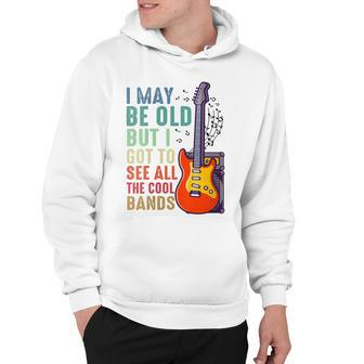 Womens I May Be Old But I Got To See All The Cool Bands Rock Band Hoodie - Thegiftio UK