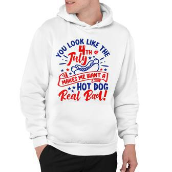You Look Like 4Th Of July Makes Me Want A Hot Dog Real Bad V10 Hoodie - Seseable