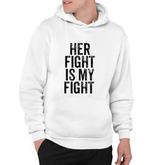 Ney Cancer Awareness Support Her Fight Is My Fight Orange Hoodie - Monsterry